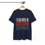 Chasing Storms T-Shirt — "I'd Rather Be Chasing Storms" Graphic Tee for Storm Chasers & Weather Enthusiasts