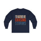 Chasing Storms Long Sleeve Tee — "I'd Rather Be Chasing Storms" Graphic Long Sleeve Tee for Storm Chasers & Weather Enthusiasts