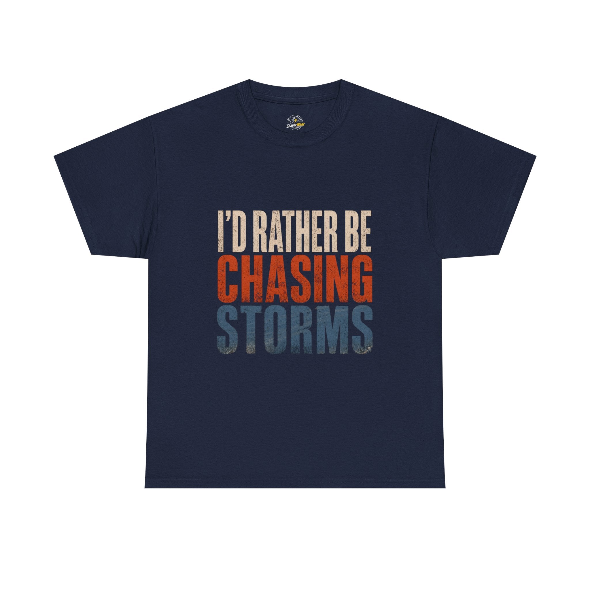 Chasing Storms T-Shirt — "I'd Rather Be Chasing Storms" Graphic Tee for Storm Chasers & Weather Enthusiasts