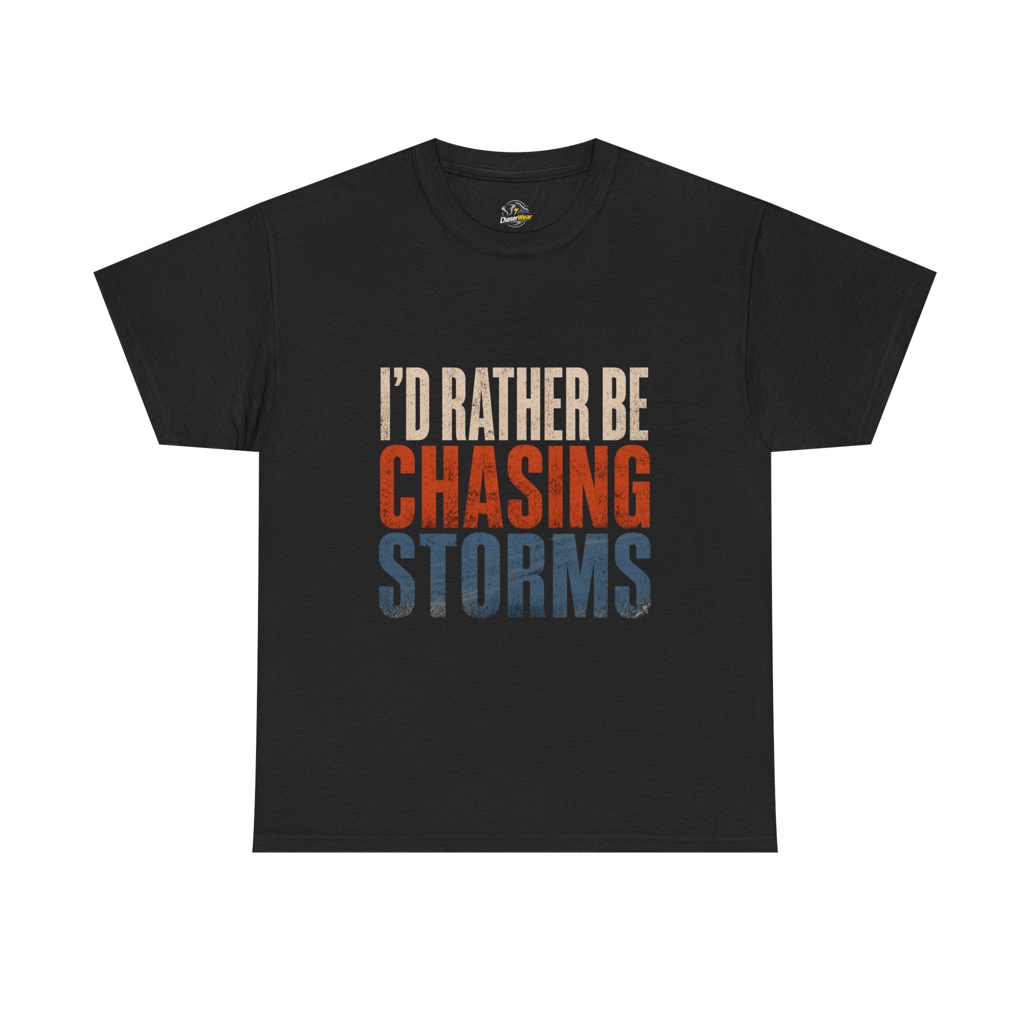 Chasing Storms T-Shirt — "I'd Rather Be Chasing Storms" Graphic Tee for Storm Chasers & Weather Enthusiasts